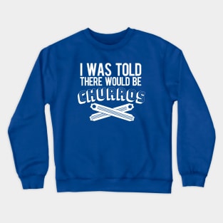 Told About Churros Crewneck Sweatshirt